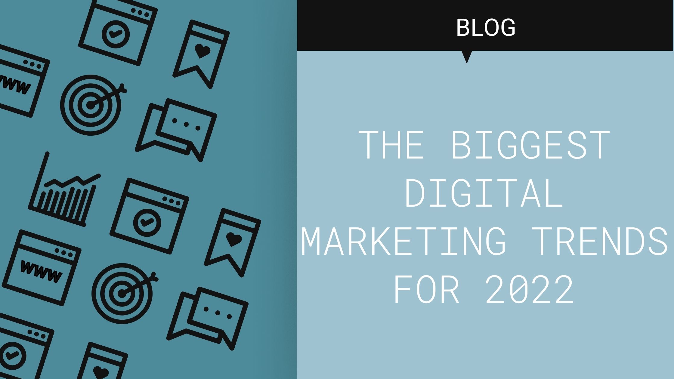 The biggest digital marketing trends for 2022